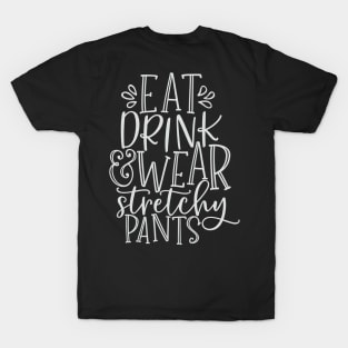 Eat Drink Wear Stretchy Pants Thanksgiving Dinner Black T-Shirt